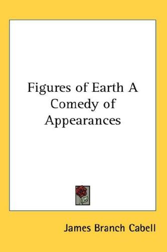 James Branch Cabell: Figures of Earth A Comedy of Appearances (Hardcover, Kessinger Publishing, LLC)