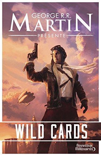 Roger Zelazny, George R. R. Martin, Melinda M. Snodgrass, Walter Jon Williams, Lewis Shiner, Edward Bryant, Michael Cassutt, Stephen Leigh, David D. Levine, Victor Milán, John Joseph Miller, Carrie Vaughn, Howard Waldrop: Wild cards (French language)