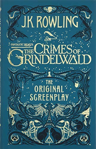 J. K. Rowling: Fantastic Beasts: The Crimes of Grindelwald - The Original Screenplay (2014, LITTLE BROWN USA.)