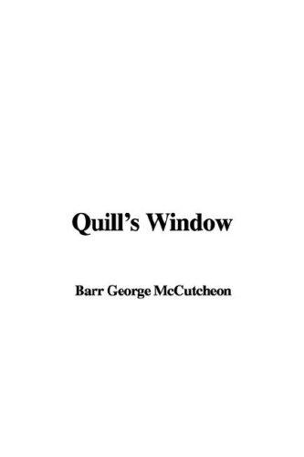 George Barr McCutcheon: Quill's Window (Hardcover, IndyPublish)