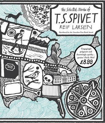 Reif Larsen: Selcted Works of T S Spivet (2010)