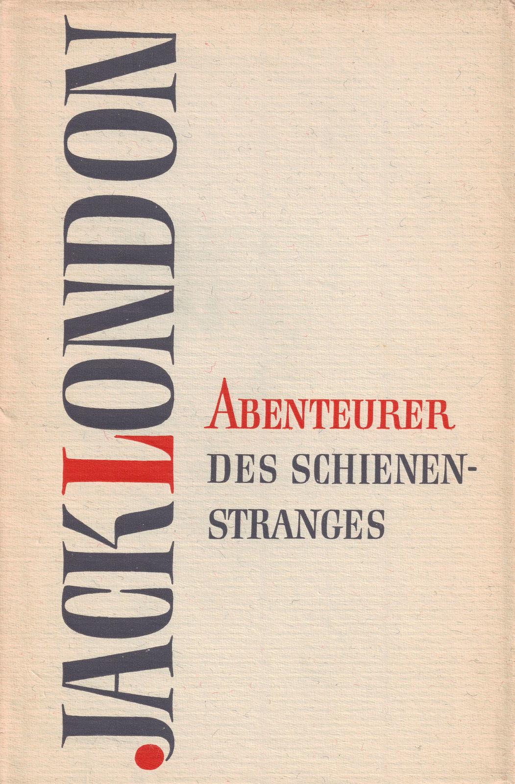 Jack London: Abenteurer des Schienenstranges (German language, 1962, Büchergilde Gutenberg)