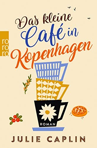 Julie Caplin: Das kleine Café in Kopenhagen (Paperback, 2018, Rowohlt Taschenbuch)