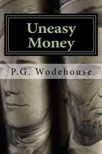 P. G. Wodehouse: Uneasy Money (Paperback, CreateSpace Independent Publishing Platform)