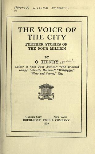 O. Henry: The voice of the city, further stories of the four million (1919, Doubleday, Page)