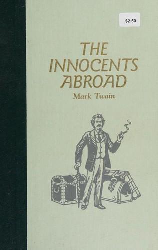 Mark Twain: The Innocents Abroad, Or, the New Pilgrims' Progress : Being Some Account of the Steamship Quaker City's Pleasure Excursion to Europe and the Holy Land (1990)