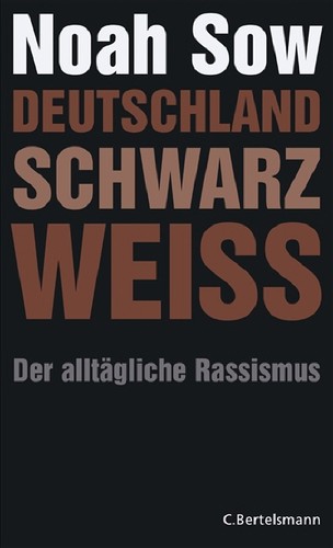 Noah Sow: Deutschland Schwarz Weiss (German language, 2008, C. Bertelsmann)