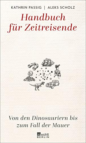 Aleks Scholz, Kathrin Passig: Handbuch für Zeitreisende (Hardcover, German language, 2020, Rowohlt Berlin)