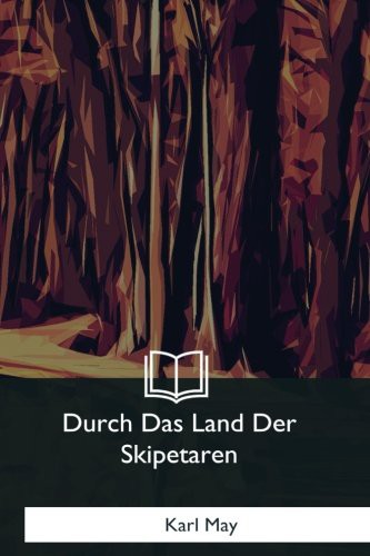 Karl May: Durch Das Land Der Skipetaren (Paperback, CreateSpace Independent Publishing Platform, Createspace Independent Publishing Platform)