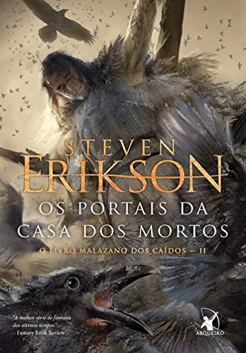 invalid author ID, Steven Erikson: Os Portais da Casa dos Mortos. O Livro Malazano dos Caídos II (Paperback, Portuguese language, 2018, Editora Arqueiro)