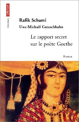 Rafik Schami, Uwe-Michaël Gutzschhahn, Carole Gündogar-Taithe: Le rapport secret sur le poète Goethe (Paperback, French language, Autrement)