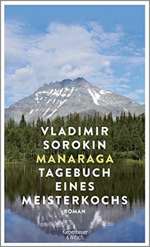 Владимир Георгиевич Сорокин: Manaraga. Tagebuch eines Meisterkochs (Hardcover, 2018, Kiepenheuer & Witsch GmbH)