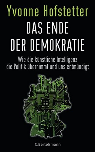 Yvonne Hofstetter: Das Ende der Demokratie (Hardcover, 2016, C. Bertelsmann Verlag)