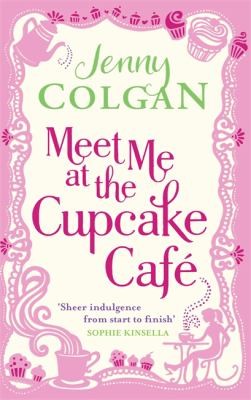 Jenny Colgan: Meet Me At The Cupcake Cafe (2011, Sphere)