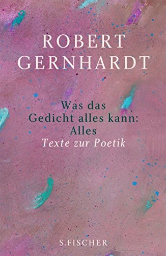 Robert Gernhardt: Was das Gedicht alles kann : Alles (Hardcover, FISCHER, S.)