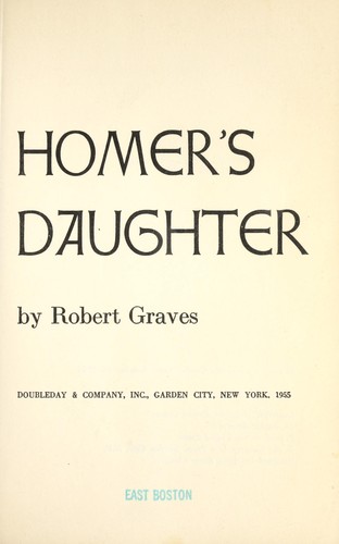 Robert Graves: Homer's daughter. (1955, Doubleday)