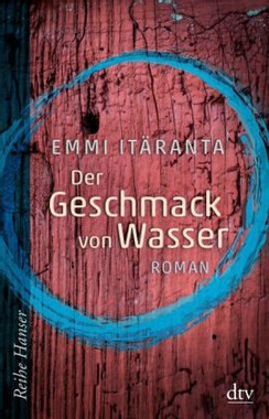 Emmi Itäranta: Der Geschmack von Wasser (Hardcover, deu language, 2014, Deutscher Taschenbuch Verlag)