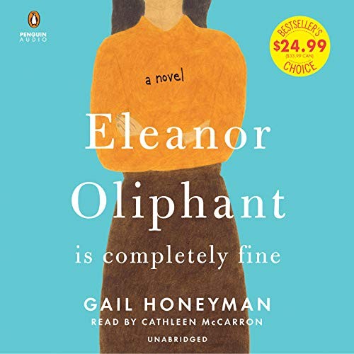 Gail Honeyman: Eleanor Oliphant Is Completely Fine (AudiobookFormat, Penguin Audio)