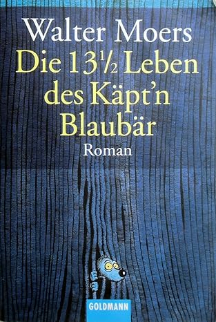 Walter Moers: Die 13 1/2 Leben des Käpt'n Blaubär (Paperback, German language, 2003, Goldmann Wilhelm Verlag Gmbh)