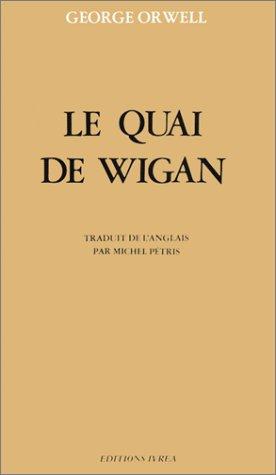 George Orwell, Michel Pétris: Le Quai de Wigan (Paperback, Ivrea)