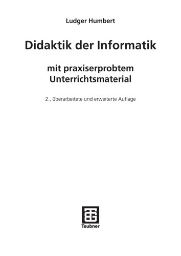 Ludger Humbert: Didaktik der Informatik mit praxiserprobtem Unterrichtsmaterial (German language, 2006, Teubner)