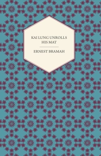 Ernest Bramah: Kai Lung Unrolls His Mat (Sedgwick Press)