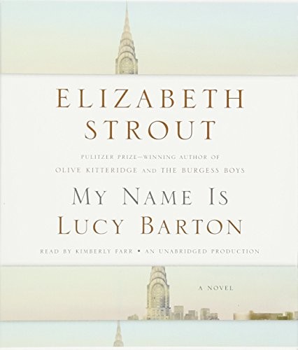 Elizabeth Strout, Kimberly Farr: My Name Is Lucy Barton (AudiobookFormat, Random House Audio, Random House Inc)