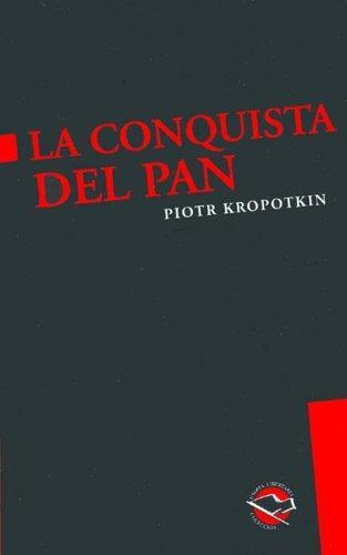 Peter Kropotkin: La Conquista del Pan (Spanish language, 2005)