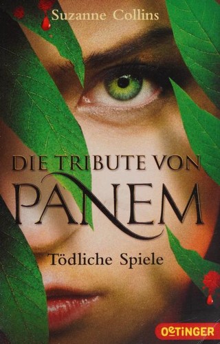 Suzanne Collins: Die Tribute von Panem 1: Tödliche Spiele (Paperback, German language, 2012, Oetinger Taschenbuch)