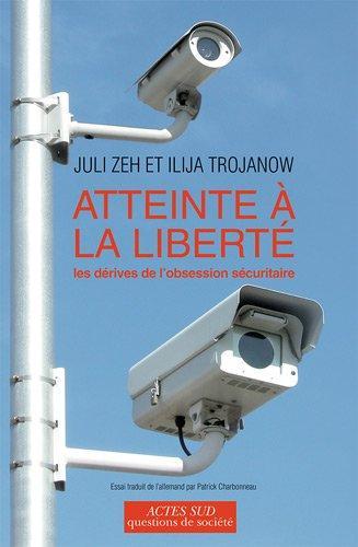 Juli Zeh, Ilija Trojanow: Atteinte à la liberté (French language, 2010, Actes Sud)