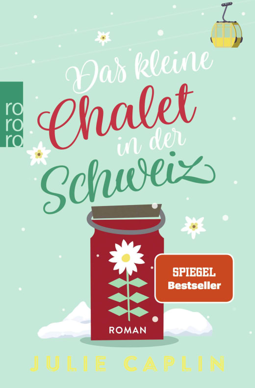 Julie Caplin: Das kleine Chalet in der Schweiz (2021, Rowohlt Taschenbuch)