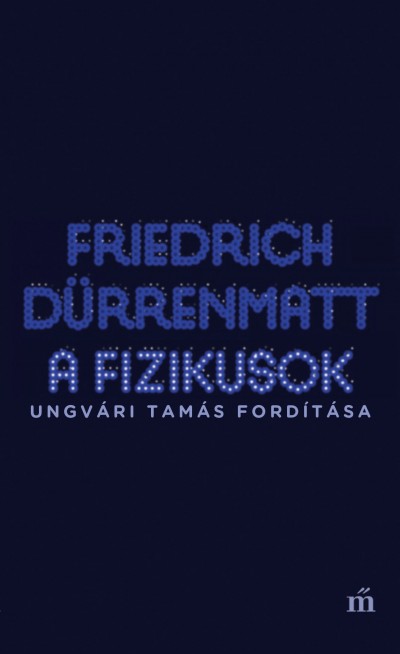 Friedrich Dürrenmatt: A fizikusok (Hungarian language, 2018)