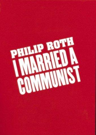 Philip Roth: I Married a Communist (1998, Houghton Mifflin Harcourt)