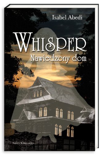 Isabel Abedi: Whisper. Nawiedzony dom (Paperback)