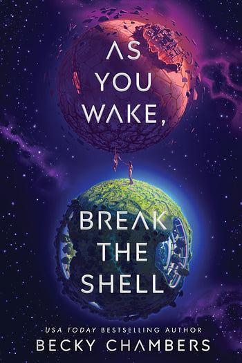 Becky Chambers (Duplicate): As You Wake, Break the Shell (Paperback, Hodder & Stoughton)