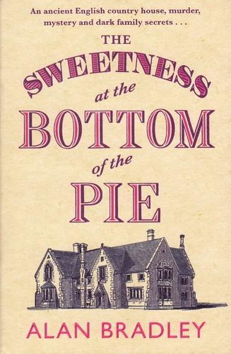 Alan Bradley: The Sweetness at the Bottom of the Pie (2009, Orion Publishing Group)