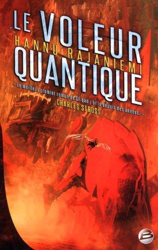 Hannu Rajaniemi, Hannu Rajaniemi: Le Voleur quantique (French language, 2013, Bragelonne)