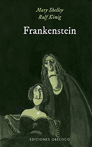 Mary Shelley, Ralf König, Isabel Kreitz, Beatriz García Alonso: Frankenstein (Hardcover, 2022, EDICIONES OBELISCO S.L.)