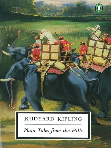 Rudyard Kipling: Plain Tales from the Hills (EBook, 2009, Penguin Group UK)