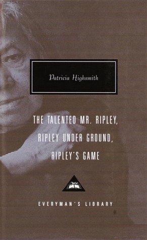 Patricia Highsmith: The Talented Mr. Ripley, Ripley Under Ground, Ripley's Game (1999, Everyman's Library, Distributed by Random House, Knopf)