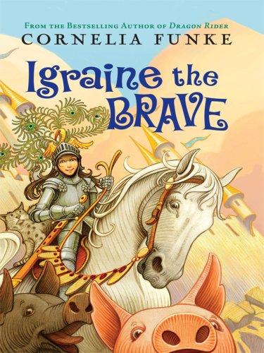 Cornelia Funke: Igraine the Brave (Hardcover, Thorndike Press)