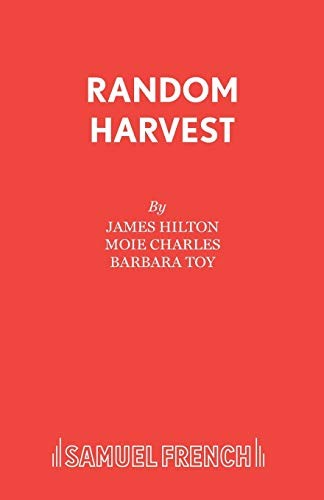 James Hilton, Moie Charles, Barbara Toy: Random Harvest (Paperback, Samuel French Ltd)