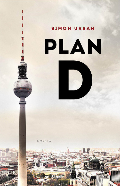 Simon Urban, Carlos Fortea Gil: Plan D (Paperback, Español language, 2014, Grijalbo, Penguin Random House)