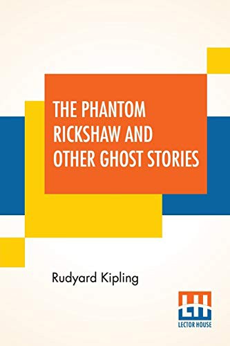 Rudyard Kipling: The Phantom Rickshaw And Other Ghost Stories (Paperback, Lector House)