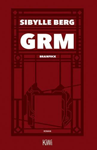 Sibylle Berg: GRM (German language, 2020)