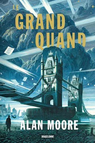 Alan Moore: Le grand quand (French language, 2024, Bragelonne)