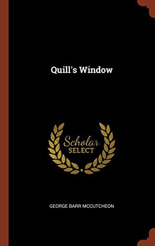 George Barr McCutcheon: Quill's Window (Hardcover, Pinnacle Press)