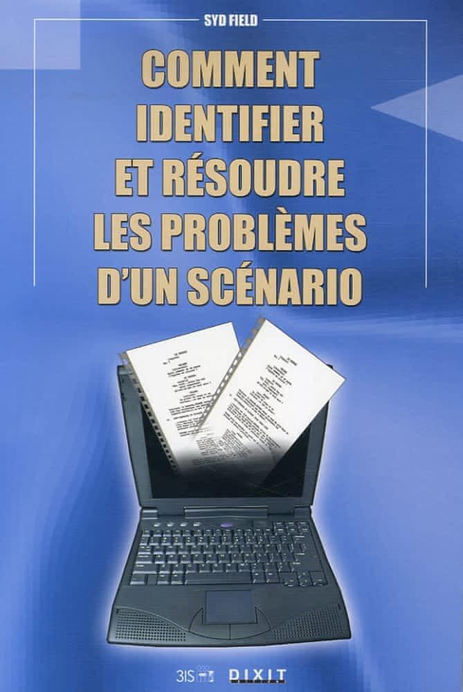 Blake Snyder: Comment identifier et résoudre les problèmes d'un scénario... : c'est en scénarisant qu'on devient scénariste (French language, 2006)