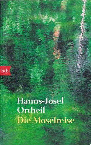 Hanns-Josef Ortheil: Die Moselreise (German language, 2012, btb)