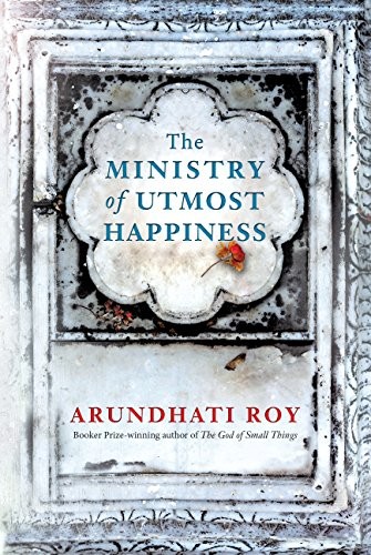 Arundhati Roy: The Ministry of Utmost Happiness (2017, Penguin Books India Pvt Ltd)